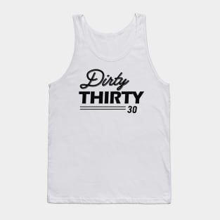 30th Birthday - Dirty Thirty 30 Tank Top